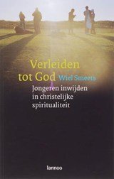 Verleiden tot god - jongeren inwijden in christelijke spiritualiteit