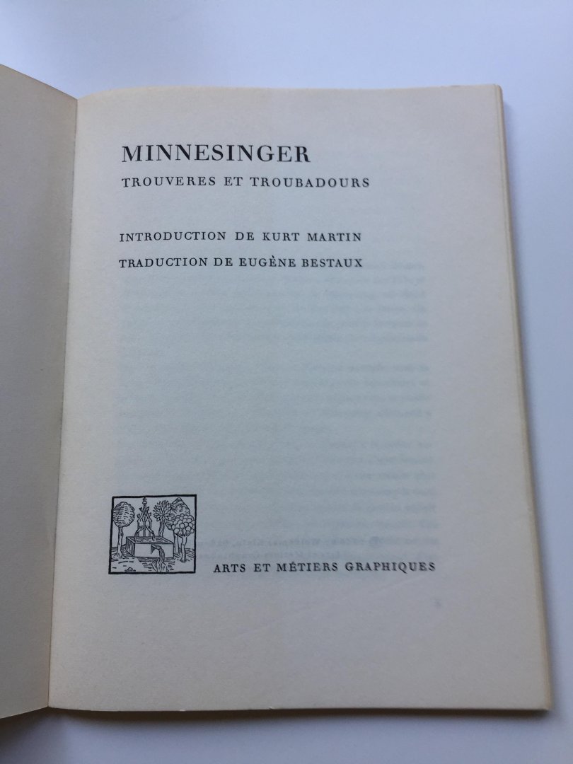 Martin, Kurt (introduction) et Eugène Bestaux (traduction) - Minnesinger. Trouveres et troubadours. Arts et Métiers Graphiques.