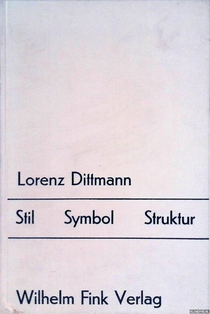 Dittmann, Lorenz - Stil, Symbol, Struktur: Studien zu Kategorien der Kunstgeschichte