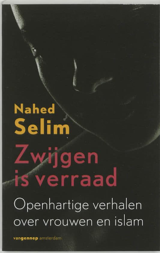 Selim, Nahed - Zwijgen is verraad / openhartige verhalen over vrouwen en islam