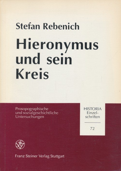 Rebenich, Stefan - Hieronymus und seine Kreis. Prosopographische und sozialgeschichtliche Untersuchungen.