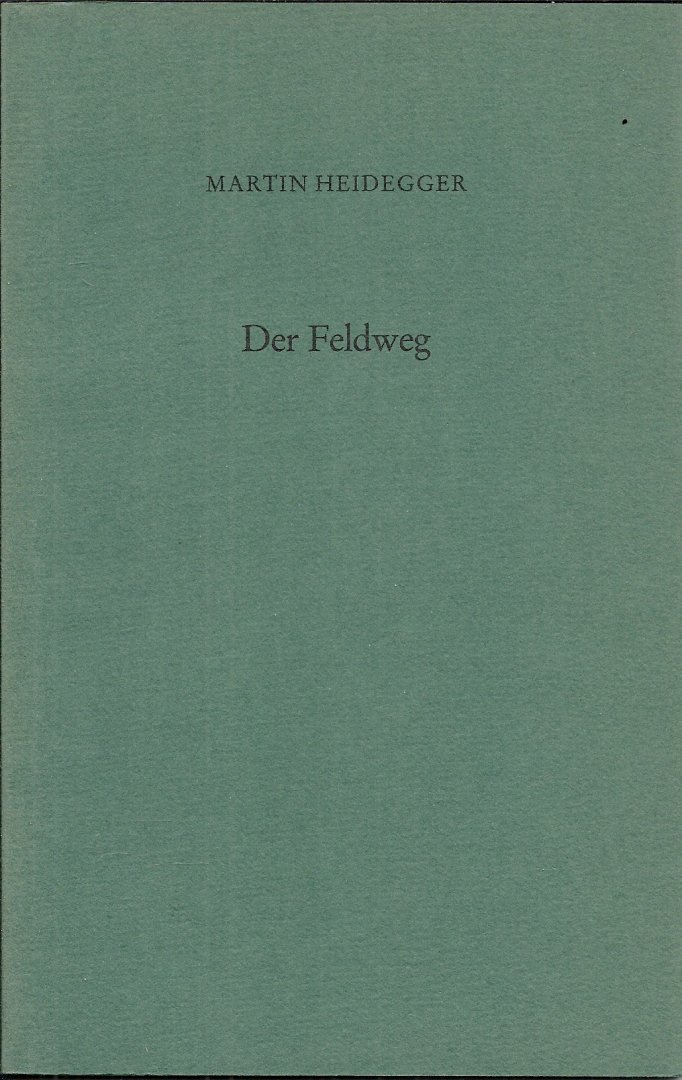 Heidegger, Martin - Der Feldweg