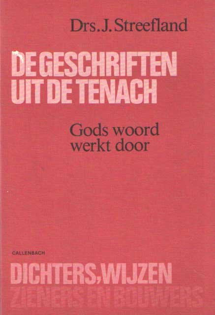 Streefland, J. - De geschriften uit de Tenach. Gods woord werkt door. Dichters, wijzen, zieners en bouwers