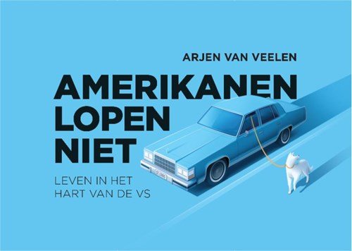 Arjen van Veelen - Amerikanen lopen niet