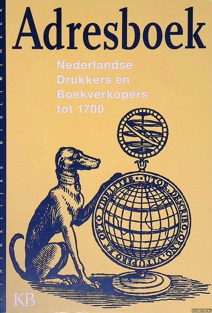Gruys, J.A. & Jan Bos - Adresboek Nederlandse Drukkers en Boekverkopers tot 1700. Verzameld door de STCN