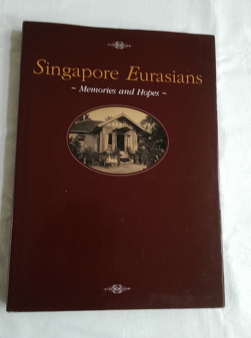Braga-Blake, Myrna (ed.) - Singapore Eurasians. Memories and Hopes