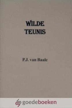 Baale, P.J. - Wilde Teunis *nieuw*