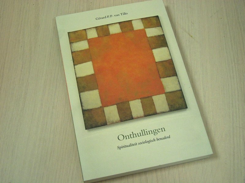 Tillo, Gerard P.P. van - Onthullingen - spiritualiteit sociologisch benaderd