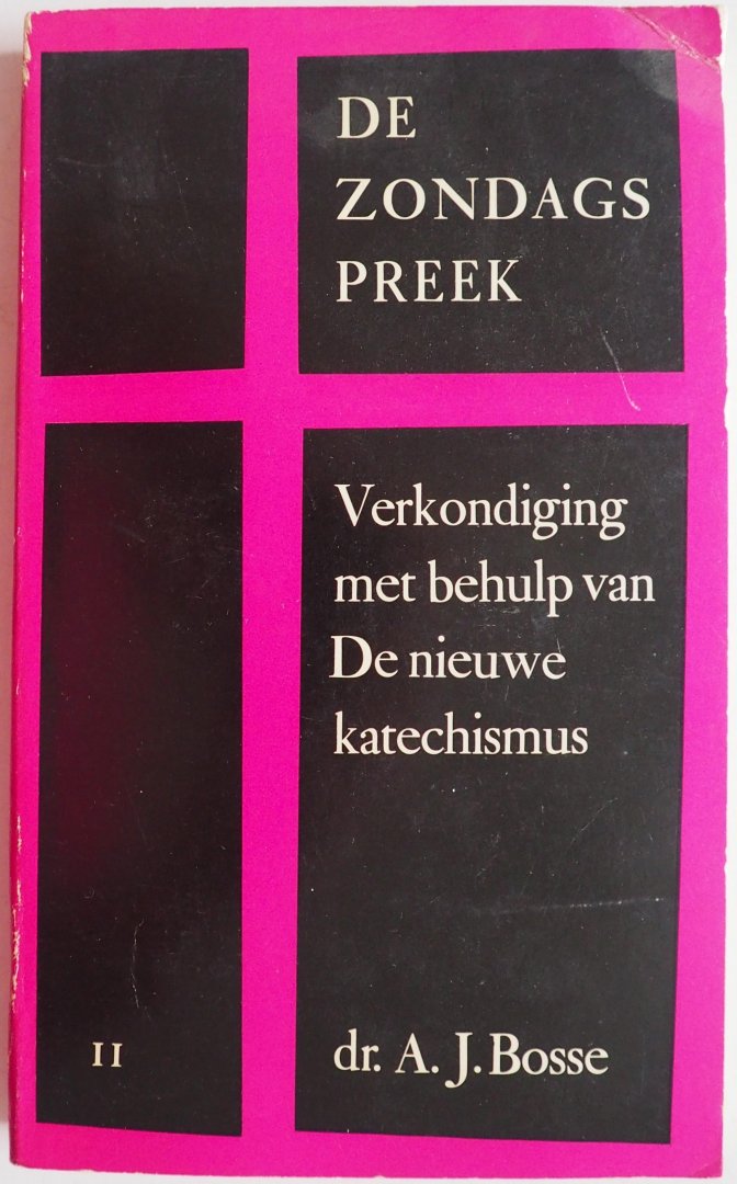Bosse A J - De Zondagspreek Verkondiging met behulp van De Nieuwe Katechismus 2e deel