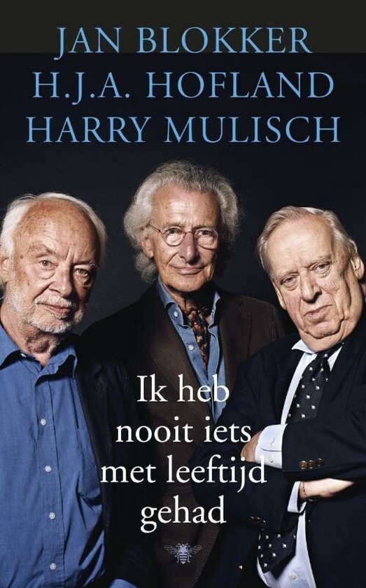 Blokker , Jan, Hofland , H.J.A., Mulisch , Harry - Ik heb nooit iets met leeftijd gehad