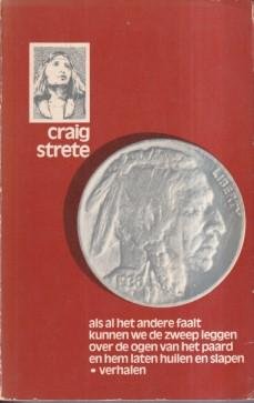 Strete, Craig - Als al het Andere Faalt Kunnen We de Zweep Leggen Over de Ogen van het Paard en Hem Laten Huilen en Slapen