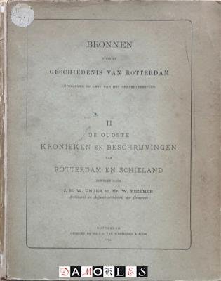 J.H.W. Unger, W. Bezemer - Bronnen voor de geschiedenis van Rotterdam II De oudste beschrijvingen van Rotterdam en Schieland