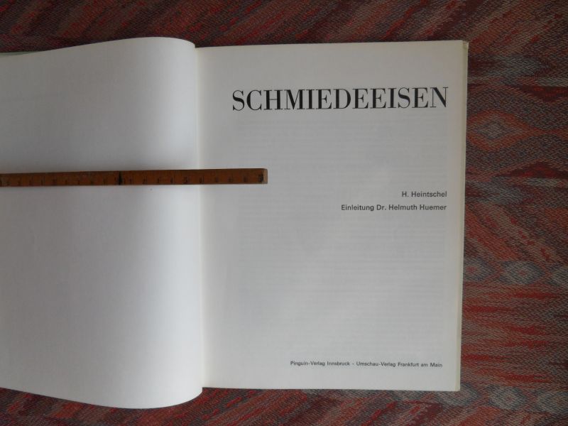 Heintschel, H. - Schmiedeeisen - Wrought Iron. (ondertitel: Eisen und Eisenwerk in den Alpen)