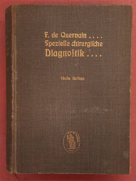 QUERVAIN, F. DE. - Spezielle Chirurgische Diagnostik Für Studierende Und Ärzte.  Mit 604 Abbildungen im Text und 5 Tafeln;