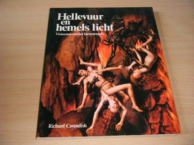 Richard Cavendish - Hellevuur en hemels licht Visioenen van het hiernamaals