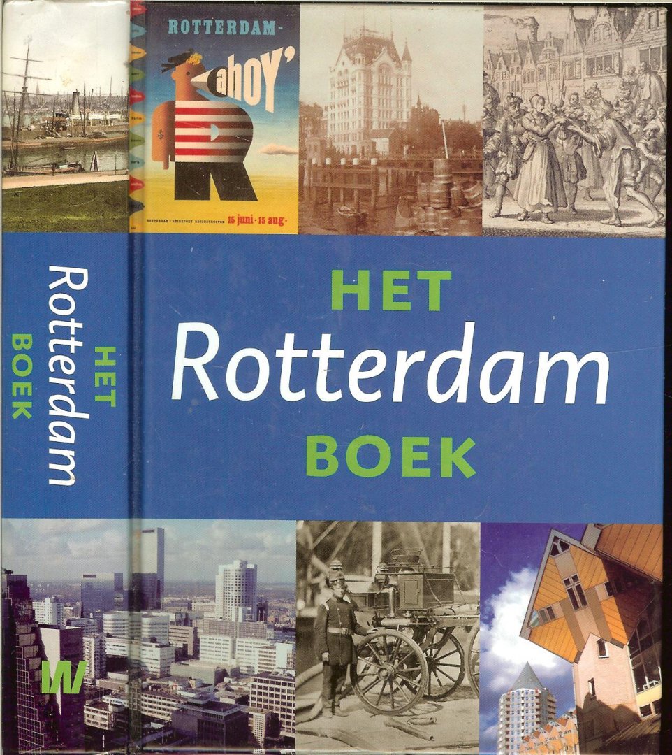 Schoor, Aie. van der   ..  Vormgeving: Marjo Starink, - Het Rotterdam Boek  .. Glorieuze momenten en Rampspoed , maar ook gewone en alledaagse gebeurtenissen in het leven van Rottrdammers