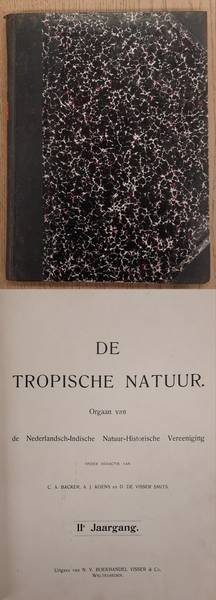 NEDERLANDSCH-INDISCHE NATUUR-HISTORISCHE VEREEENIGING., BACKER, C.A., KOENS, A. J. & WELSEM, J.W.A. VAN. - De Tropische Natuur, II / 2e jaargang.