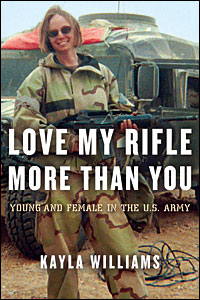 Williams, Kayla; Staub, Michael E. - Love my rifle more than you, young and female in the U.S.Army
