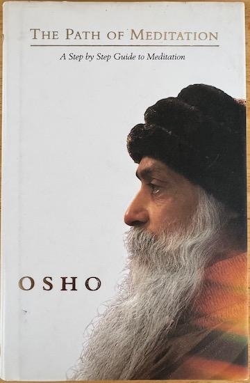 Osho (Bhagwan Shree Rajneesh) - THE PATH OF MEDITATION. A Step by Step Guide to Meditation.