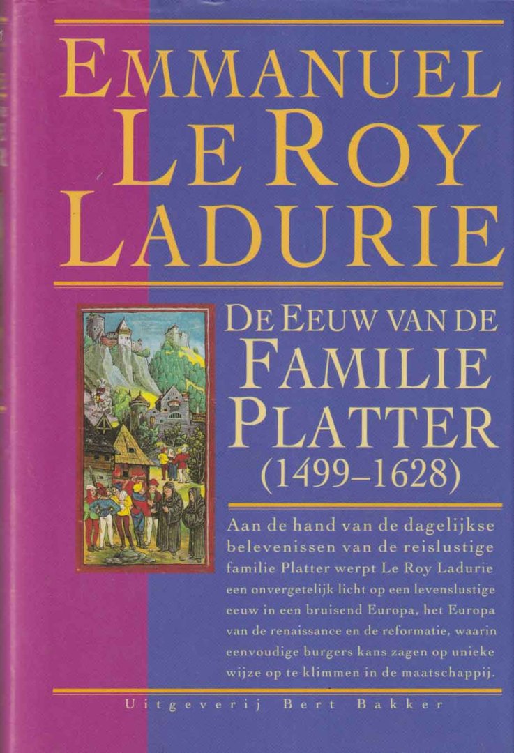 Le Roy Ladurie, Emmanuel - De eeuw van de familie Platter (1499-1628) I De schooier en de geleerde