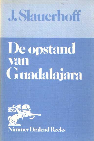 SLAUERHOFFF, J. - De opstand van Guadalajara