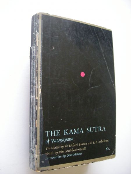 Burton, Sir Richard and Arbuthnot,F.F., transl., Muirhead-Gould, forword and notes, / Moraes Dom, Intro. - The Kama Sutra of Vatsyayana
