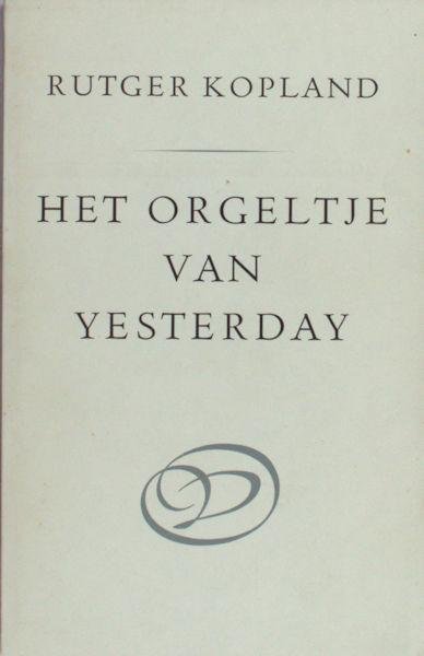 Kopland, Rutger. - Het orgeltje van yesterday.