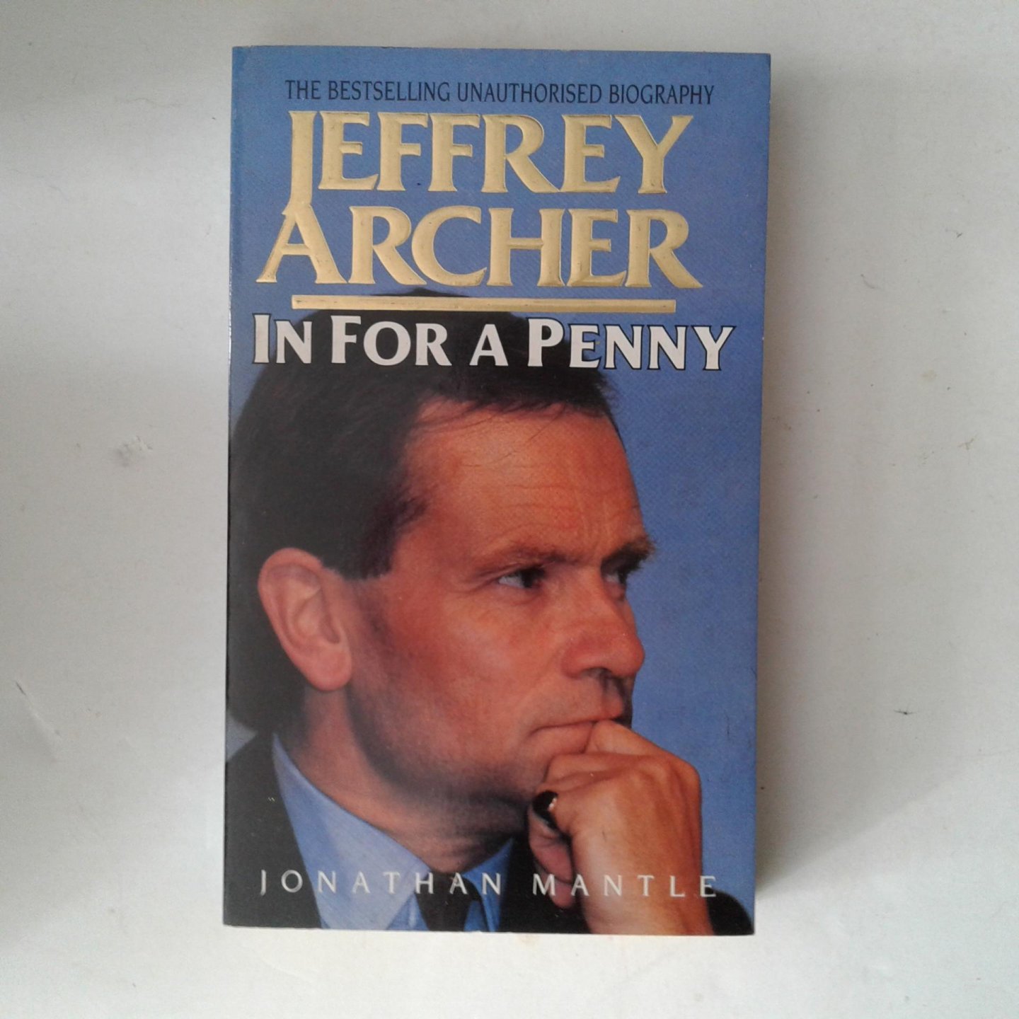 Mantle, Jonathan - In for A Penny ; The Unauthorised Biography of Jeffrey Archer