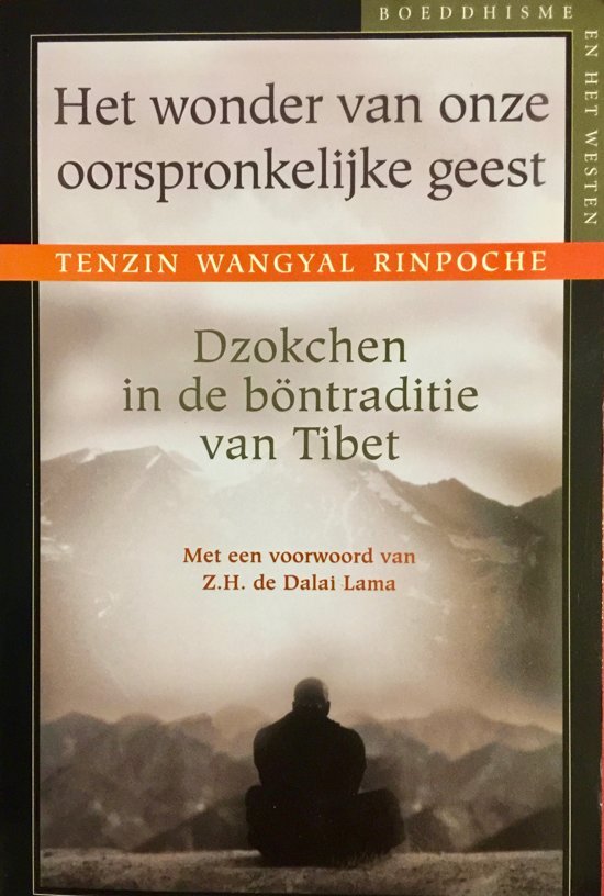 Wangyal, Tenzin Rinpoche - Het wonder van onze oorspronkelijke geest. Dzokchen in de böntraditie van Tibet.
