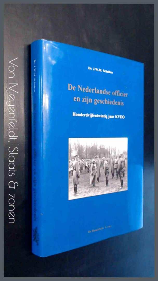 Schulten, J. W.  M. - De Nederlandse officier en zijn geschiedenis - 150 jaar KVEO