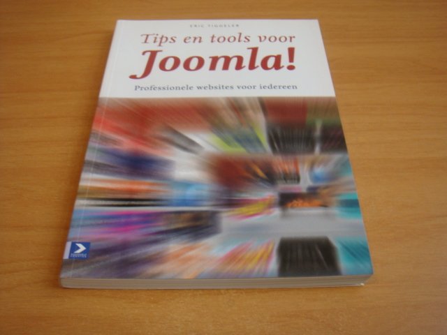 Tiggeler, Eric - Tips en tools voor Joomla ! - professionele websites voor iedereen