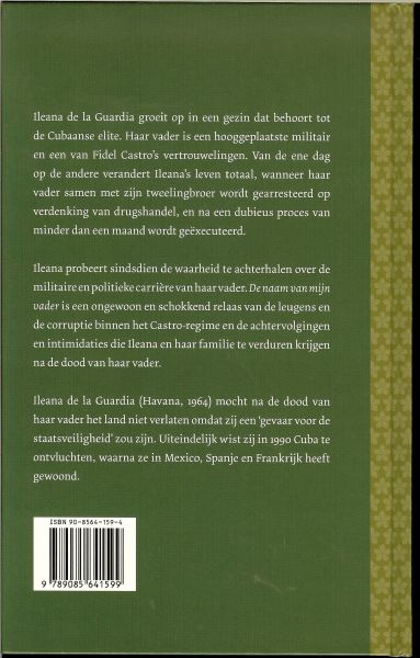 Guardia, Ileana . de la  & Philippe Delaroche  Vertaling uit het frans Nini Wielink - De naam van mijn vader .. Een jonge vrouw wordt geconfronteerd met corruptie en intimidaties op Cuba .. een jeugd onder het corrupte Castro-regime