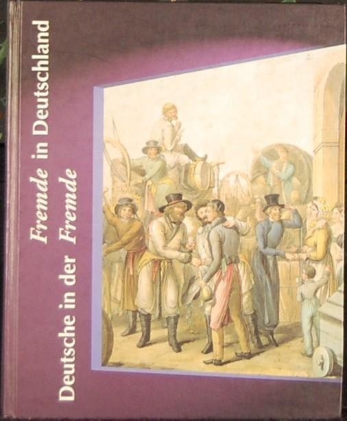 MEINERS, Uwe  (a.o.). - Fremde in Deutschland. Deutsche in der Fremde. Schlaglichter von der Fruhen Neuzeit in die Gegenwart