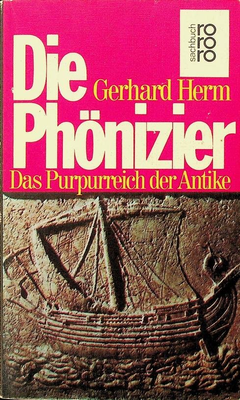 Herm, Gerhard - Die Phönizier. Das Purpurreich der Antike