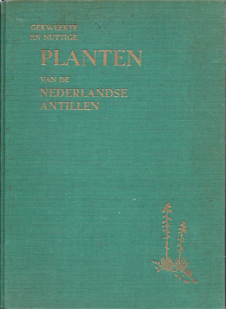 Arnoldo, [frater] M. (= A.N. Broeders) - Gekweekte en nuttige planten van de Nederlandse Antillen.