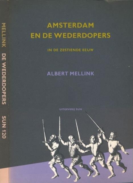 Mellink, Albert F. - Amsterdam en de Wederdopers in de zestiende Eeuw.