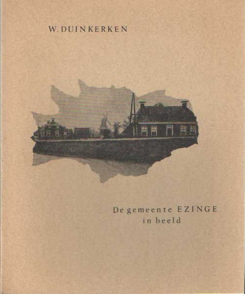 Duinkerken, W. - De gemeente Ezinge in beeld.
