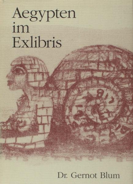 Blum, Gernot. - Antike im Exlibris. Teil 1: Aegypten im Exlibris
