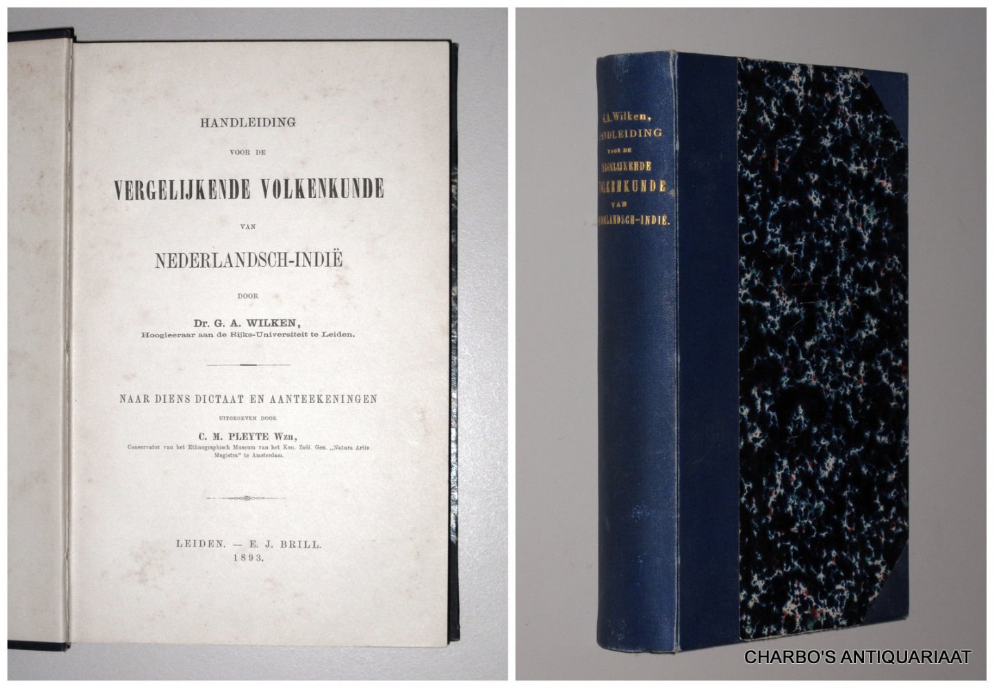 WILKEN, G.A., - Handleiding voor de vergelijkende volkenkunde van Nederlandsch-Indië. Naar diens dictaat en aanteekeningen uitgegeven door C.M.Pleyte.