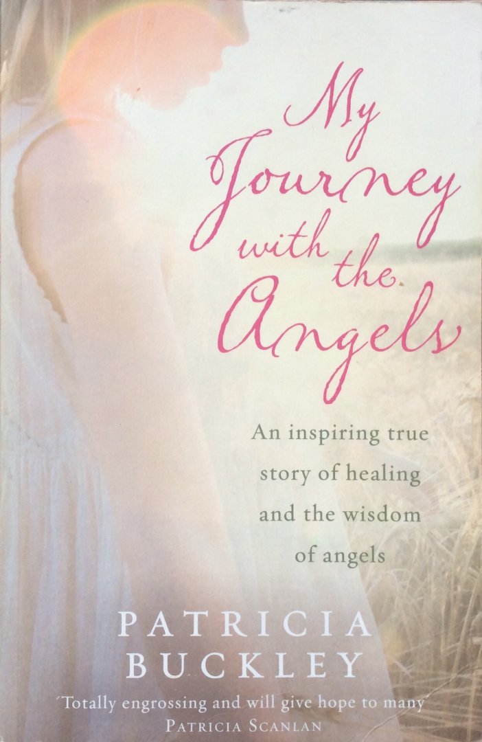 Buckley, Patricia - My journey with the angels; an inspiring true story of healing and the wisdom of angels