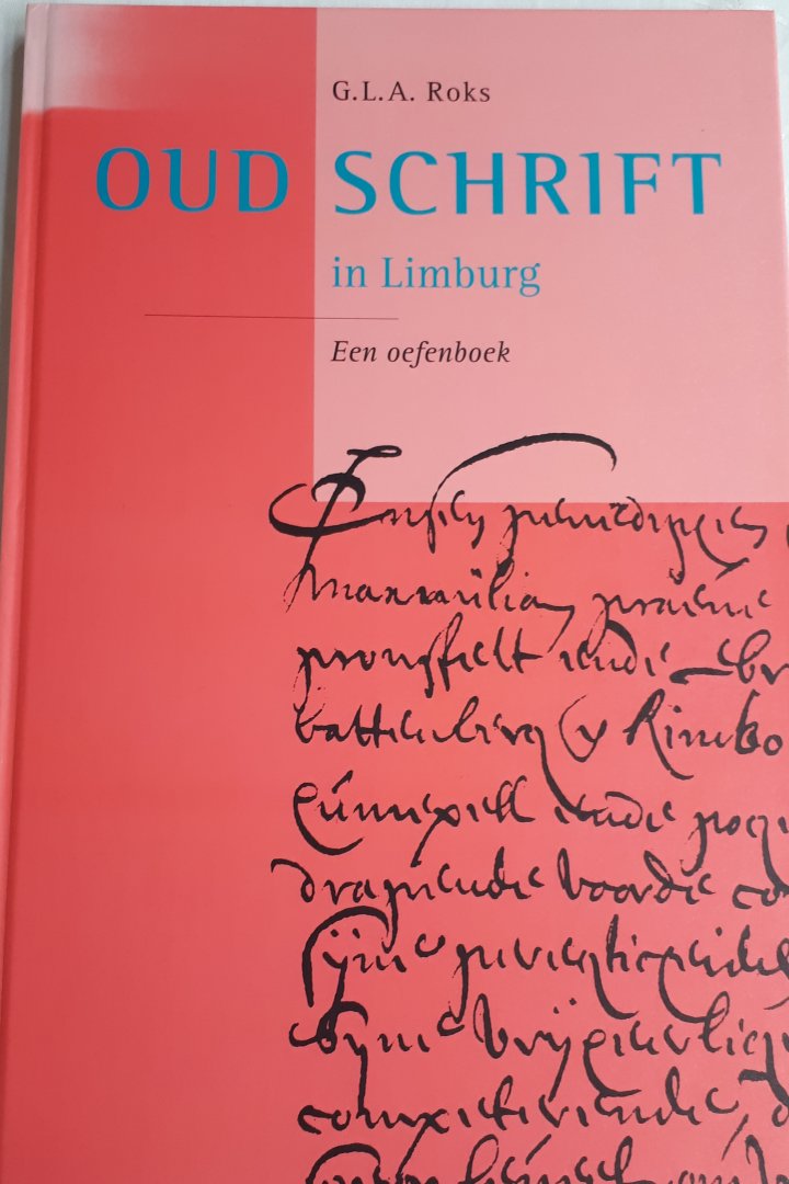 ROKS, G. L. A. - Oud schrift in Limburg. Een oefenboek