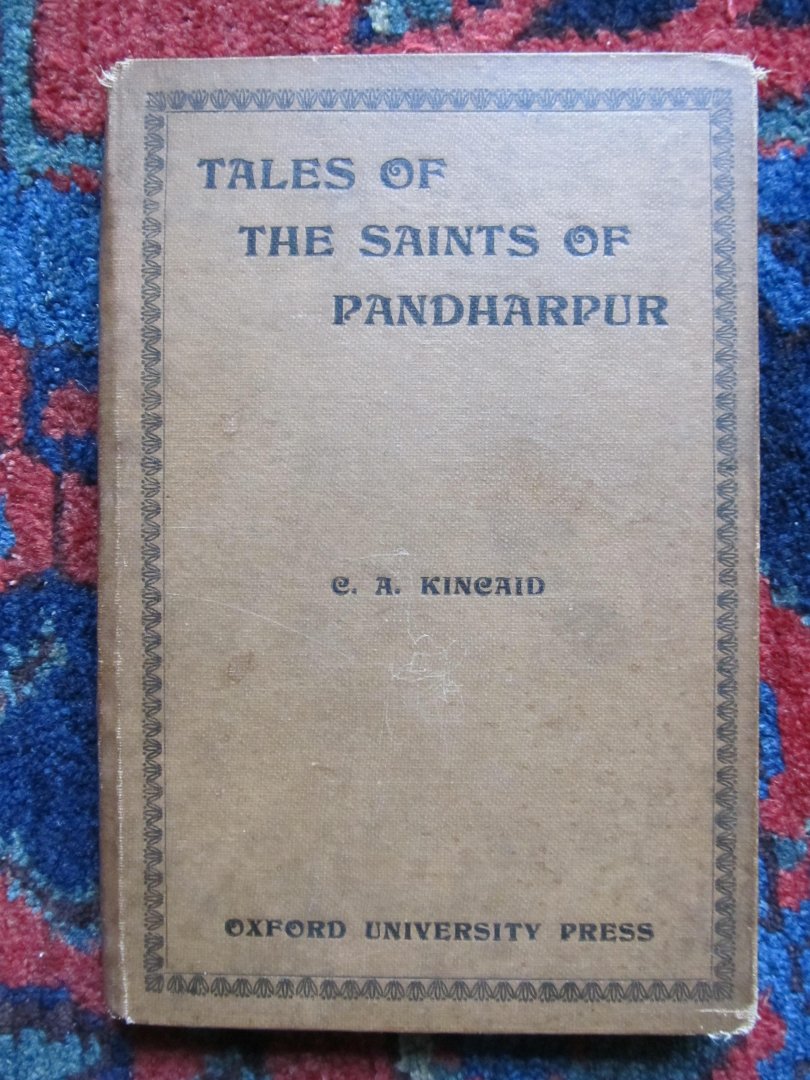Kincaid, C.A. - TALES OF THE SAINTS OF PANDHARPUR