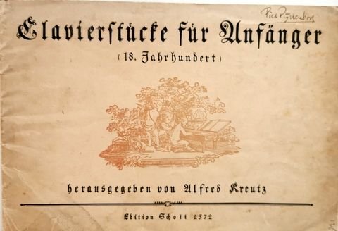 Kreutz, Alfred (Hrsg.): - Clavierstucke fur Anfanger 18.Jahrhundert herausgegeben von Alfred Kreutz
