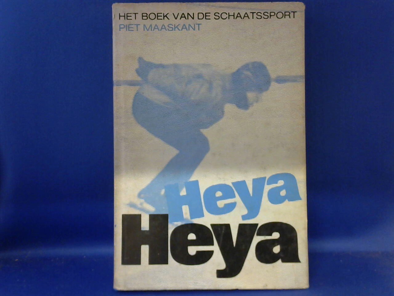 Maaskant, Piet - Heya, Heya! Het nieuwe boek van de schaatssport, met 67 actuele foto's