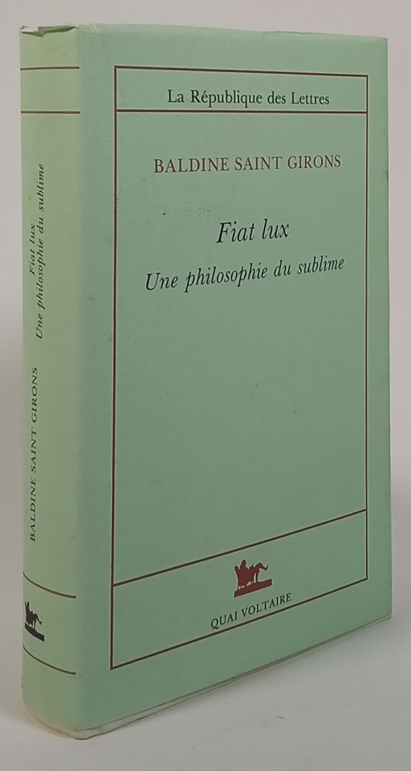 SAINT GIRONS, BALDINE - Fiat lux. Une philosophie du sublime.