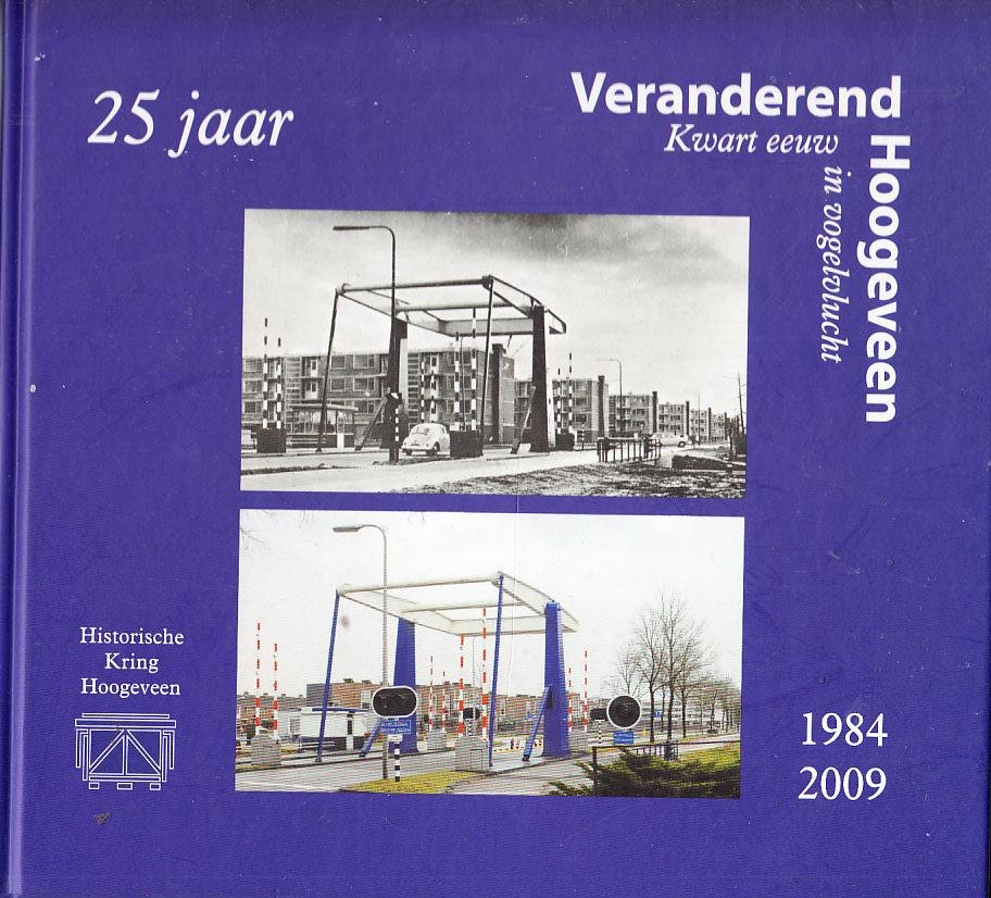 Lammert Huizing, e.a. - Veranderend Hoogeveen. Kwart eeuw in vogelvlucht. 1984-2009