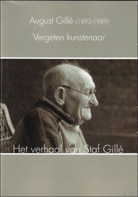 D. Lybaert - August Gill  (1892-1989), 'Vergeten Kunstenaar', Het verhaal van Staf Gill