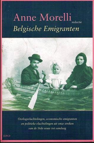 MORELLI Anne (red.), FOUTRY Vita, TALLIER Pierre Alain, - Belgische Emigranten. Oorlogsvluchtelingen, economische emigranten en politieke vluchtelingen uit onze streken van de 16de eeuw tot vandaag