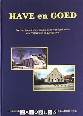 Cornelis van der Doef - Have en Goed. Boerderijen en boerenleven in de twintigste eeuw van Wateringen en Kwintsheul