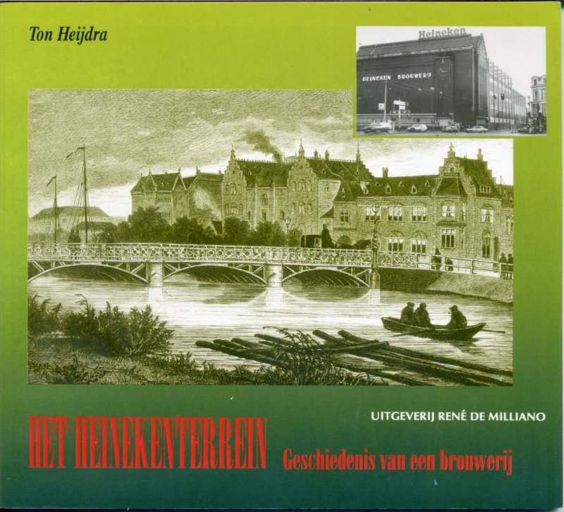 Heijdra, Ton - Het Heinekenterrein. Geschiedenis van een brouwerij